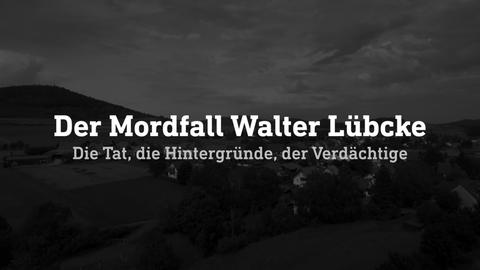 Der Mordfall Walter Lübcke - was bisher geschah.