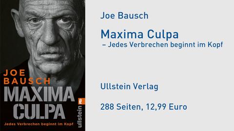 Cover des Buches "Maxima Culpa" von Joe Bausch mit seinem Portrait. Daneben die Angaben zum Buch: "Joe Bausch; Maxima Culpa - jedes Verbrechen beginnt im Kopf, Ullstein Verlag, 288 S., 12,99 Euro"