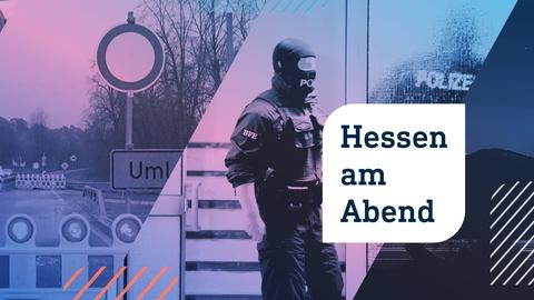 Collage aus drei Fotos: links Sperr- und Umleitungsschild auf einer Straße; in der Mitte ein Polizist in schwerer Ausrüstung vor einer Wohnungstür; rechts eine weitläufige Landschaft bei Nacht mit einem hellen Punkt am Himmel. Im Vordergrund die Aufschrift "Hessen am Abend" in einer weißen Blase.