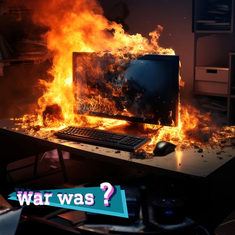 Foto von einem Computer in einem Büro, der in loderenden Flammen steht. Auf dem Foto eine kleine farbige Grafik mit dem Schriftzug "War was?". 