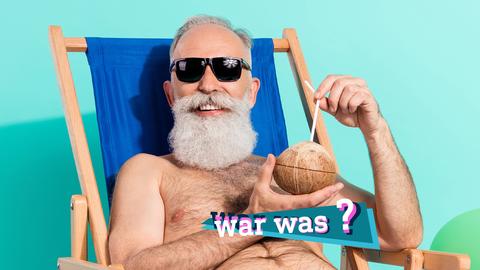 Foto eines lachenden nackten Mannes mit Sonnenbrille - in einem Liegestuhl mit einem Drink in einer Kokosnuss in der Hand. Auf dem Bild eine kleine, farbige Grafik mit dem Schriftzug "war was?".