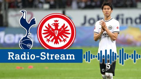 Foto eines Spielers auf dem Fußballfeld, darauf zwei Logos von Eintracht Frankfurt und Tottenhaum. Darunter steht Radio-Stream und Striche, die eine Audioübertragung symbolisieren sollen.