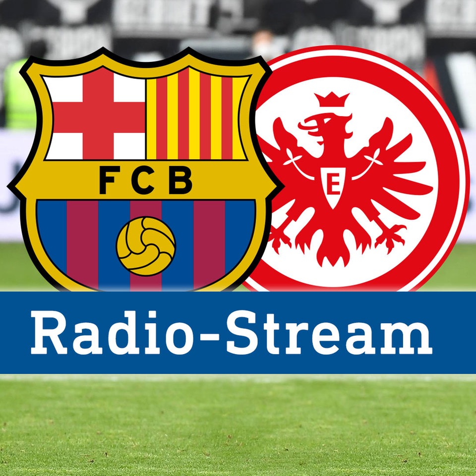 Ab 21 Uhr live FC Barcelona gegen Eintracht Frankfurt im Stream hessenschau.de Eintracht Frankfurt