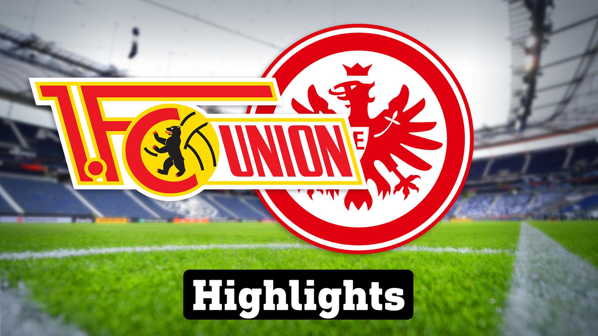 Union Berlin - Eintracht Frankfurt Highlights im Video
