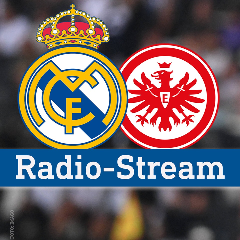 Ab 21 Uhr live Real Madrid gegen Eintracht Frankfurt im Stream hessenschau.de Eintracht Frankfurt