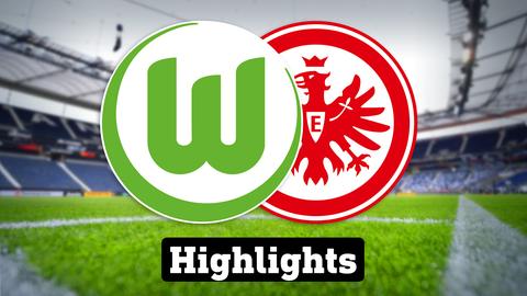 Highlights: VfL Wolfsburg - Eintracht Frankfurt